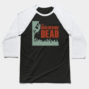 The Bouldering Dead - Funny Climbing Zombie Baseball T-Shirt